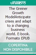 The Greiner Growth ModelAnticipate crises and adapt to a changing business world. E-book. Formato EPUB ebook