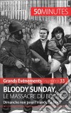 Bloody Sunday, le massacre du BogsideDimanche noir pour l’Irlande du Nord. E-book. Formato EPUB ebook