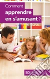 Comment apprendre en s'amusant ?. E-book. Formato EPUB ebook di Carole Haymann
