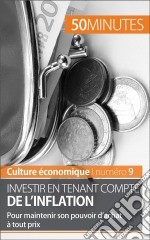 Investir en tenant compte de l&apos;inflationPour maintenir son pouvoir d’achat à tout prix. E-book. Formato EPUB