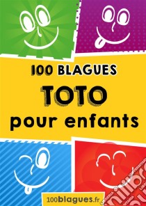 Toto pour enfantsUn moment de pure rigolade !. E-book. Formato EPUB ebook di 100blagues.fr