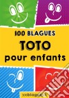 Toto pour enfantsUn moment de pure rigolade !. E-book. Formato EPUB ebook di 100blagues.fr