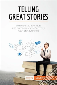 Successful Storytelling for BusinessHow to grab attention and communicate effectively with any audience. E-book. Formato EPUB ebook