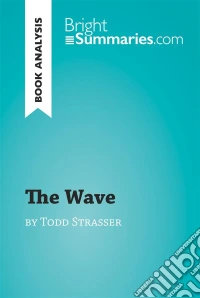 The Wave by Todd Strasser (Book Analysis)Detailed Summary, Analysis and Reading Guide. E-book. Formato EPUB ebook
