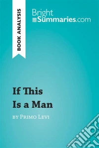 If This Is a Man by Primo Levi (Book Analysis)Detailed Summary, Analysis and Reading Guide. E-book. Formato EPUB ebook