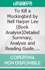 To Kill a Mockingbird by Nell Harper Lee (Book Analysis)Detailed Summary, Analysis and Reading Guide. E-book. Formato EPUB ebook