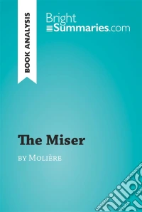 The Miser by Molière (Book Analysis)Detailed Summary, Analysis and Reading Guide. E-book. Formato EPUB ebook