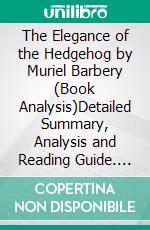 The Elegance of the Hedgehog by Muriel Barbery (Book Analysis)Detailed Summary, Analysis and Reading Guide. E-book. Formato EPUB ebook