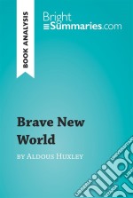 Brave New World by Aldous Huxley (Book Analysis)Detailed Summary, Analysis and Reading Guide. E-book. Formato EPUB ebook