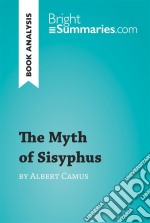 The Myth of Sisyphus by Albert Camus (Book Analysis)Detailed Summary, Analysis and Reading Guide. E-book. Formato EPUB ebook