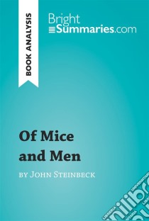 Of Mice and Men by John Steinbeck (Book Analysis)Detailed Summary, Analysis and Reading Guide. E-book. Formato EPUB ebook di Bright Summaries