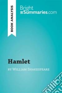 Hamlet by William Shakespeare (Book Analysis)Detailed Summary, Analysis and Reading Guide. E-book. Formato EPUB ebook