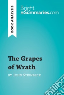 The Grapes of Wrath by John Steinbeck (Book Analysis)Detailed Summary, Analysis and Reading Guide. E-book. Formato EPUB ebook di Bright Summaries