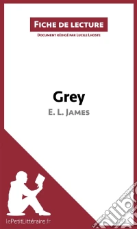 Grey de E. L. James (Fiche de lecture)Analyse complète et résumé détaillé de l'oeuvre. E-book. Formato EPUB ebook