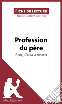 Profession du père de Sorj Chalandon (Fiche de lecture)Analyse complète et résumé détaillé de l'oeuvre. E-book. Formato EPUB ebook