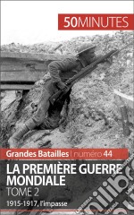 La Première Guerre mondiale (Tome 2)1915-1917, l’impasse. E-book. Formato EPUB ebook