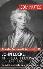 John LockeDe la tolérance religieuse au libéralisme, une pensée philosophique moderne. E-book. Formato EPUB ebook