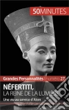 Néfertiti: La reine d'Égypte et le culte monothéiste dédié à Aton. E-book. Formato EPUB ebook di Mylène Théliol