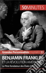 Benjamin FranklinLe Père fondateur des États-Unis. E-book. Formato EPUB ebook