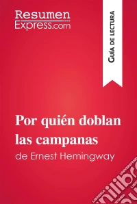 Por quién doblan las campanas de Ernest Hemingway (Guía de lectura)Resumen y análisis completo. E-book. Formato EPUB ebook
