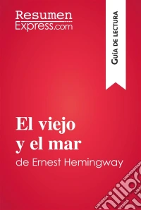 El viejo y el mar de Ernest Hemingway (Guía de lectura)Resumen y análisis completo. E-book. Formato EPUB ebook