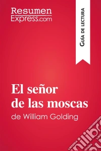 El señor de las moscas de William Golding (Guía de lectura)Resumen y análisis completo. E-book. Formato EPUB ebook