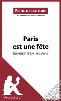 Paris est une fête d'Ernest Hemingway (Fiche de lecture)Analyse complète et résumé détaillé de l'oeuvre. E-book. Formato EPUB ebook