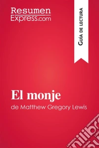 El monje de Matthew Gregory Lewis (Guía de lectura)Resumen y análisis completo. E-book. Formato EPUB ebook