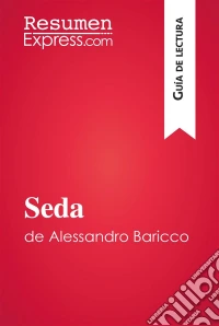 Seda de Alessandro Baricco (Guía de lectura)Resumen y análisis completo. E-book. Formato EPUB ebook