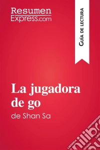 La jugadora de go de Shan Sa (Guía de lectura)Resumen y análisis completo. E-book. Formato EPUB ebook