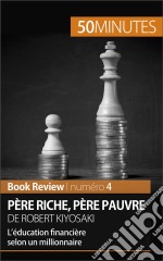 Père riche, père pauvre de Robert Kiyosaki (Book Review)L’éducation financière selon un millionnaire . E-book. Formato EPUB ebook