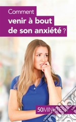 Comment venir à bout de son anxiété ?. E-book. Formato EPUB ebook