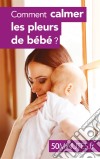 Comment calmer les pleurs de bébé ?. E-book. Formato EPUB ebook