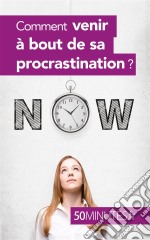 Comment venir à bout de sa procrastination ?. E-book. Formato EPUB ebook