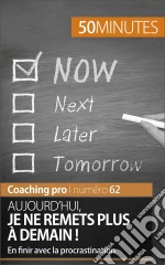 En finir avec la procrastinationTechniques et astuces pour ne plus reporter les tâches au lendemain. E-book. Formato EPUB ebook