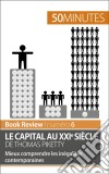 Le capital au XXIe siècle de Thomas PikettyMieux comprendre les inégalités contemporaines. E-book. Formato EPUB ebook