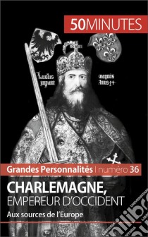 CharlemagneLes influences religieuses, militaires et culturelles de l'empereur d'Occident. E-book. Formato EPUB ebook di 50Minutes