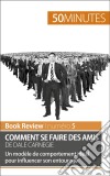 Comment se faire des amis de Dale Carnegie (analyse de livre)Un modèle de comportement idéal pour influencer son entourage. E-book. Formato EPUB ebook