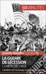 La guerre de SécessionL’abolition de l’esclavage comme seul remède. E-book. Formato EPUB