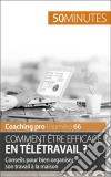 Être efficace en télétravailConseils pour un travail à domicile efficace et organisé. E-book. Formato EPUB ebook