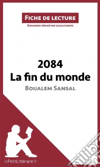 2084. La fin du monde de Boualem Sansal (Fiche de lecture)Analyse complète et résumé détaillé de l'oeuvre. E-book. Formato EPUB ebook