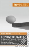 Le point de bascule de Malcolm GladwellCes petites choses qui font toute la différence. E-book. Formato EPUB ebook