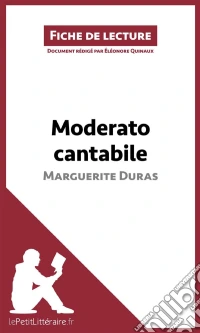 Moderato cantabile de Marguerite Duras (Analyse de l'œuvre)Analyse complète et résumé détaillé de l'oeuvre. E-book. Formato EPUB ebook