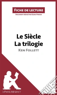 Le Siècle de Ken Follett - La trilogie (Fiche de lecture)Analyse complète et résumé détaillé de l'oeuvre. E-book. Formato EPUB ebook
