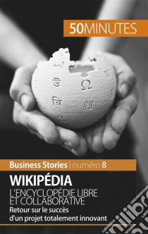 Wikipédia, l'encyclopédie libre et collaborativeRetour sur le succès d’un projet totalement innovant. E-book. Formato EPUB ebook di Guy Delsaut