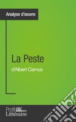 La Peste d&apos;Albert Camus (Analyse approfondie)Approfondissez votre lecture de cette œuvre avec notre profil littéraire (résumé, fiche de lecture et axes de lecture). E-book. Formato EPUB