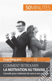 Retrouver la motivation au travailConseils pour redonner du sens à son emploi. E-book. Formato EPUB ebook di 50Minutes