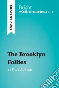 The Brooklyn Follies by Paul Auster (Book Analysis)Detailed Summary, Analysis and Reading Guide. E-book. Formato EPUB ebook
