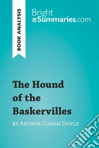 The Hound of the Baskervilles by Arthur Conan Doyle (Book Analysis)Detailed Summary, Analysis and Reading Guide. E-book. Formato EPUB ebook