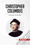 Christopher Columbus The Discovery of the New World. E-book. Formato EPUB ebook di 50 minutes